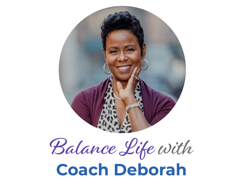 Balance life with Coach Deborah