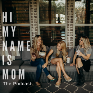 Hi My Name is Mom Podcast