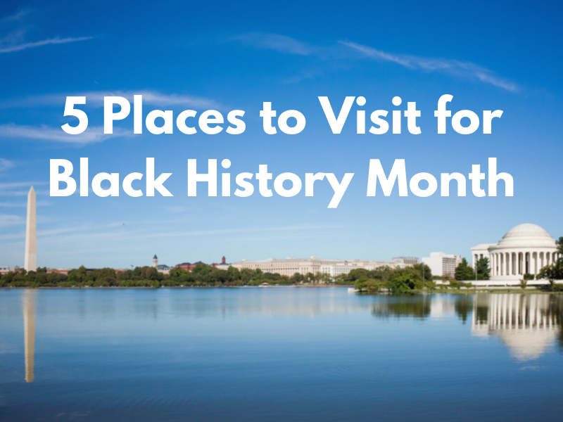 Places to Visit for Black History Month