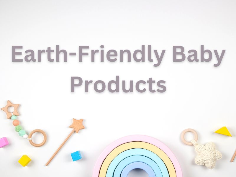 Earth-Friendly Baby Products