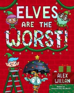 Elves Are the Worse By Alex Willan Simon & Schuster