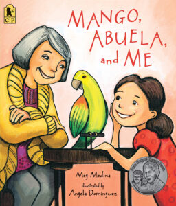 Mango, Abuela, and Me By Meg Medina Illustrated by Angela Dominguez Candlewick, 2015, $17.99 