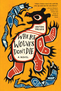 Where Wolves Don’t Die By Anton Treuer Levine Querido, 2024, $18.99 