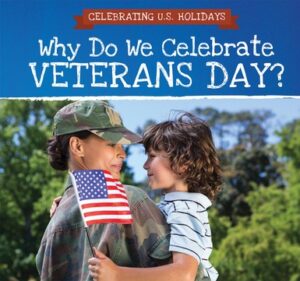 Why Do We Celebrate Veterans Day?
By Grace Houser
