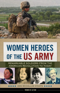 Women Heroes of the US Army
By Ann McCallum Staats
