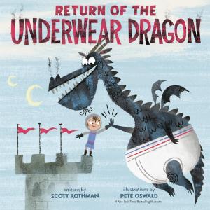 Return of the Underwear Dragon By Scott Rothman Illustrated by Pete Os 
