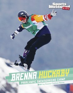 “Brenna Huckaby: Paralympic Snowboarding Champ”
By Emma Carlson Berne
Capstone, 2021, $31.32 
