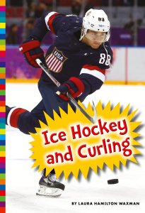 “Ice Hockey and Curling”
By Laura Hamilton Waxman
Illustrated with color photos
Amicus, 2018, $9.99


