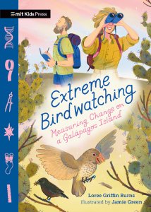 Extreme Bird Watching Loree Griffin Burns Illustrated by Jamie Green MIT Kids Press, 2026, $16.99