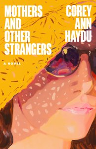 Mothers and Other Strangers By Corey Ann Haydu Little Brown, 2026, $29 